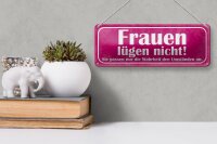 Blechschild Spruch 27x10cm Frauen lügen nicht sie passen Dekoration