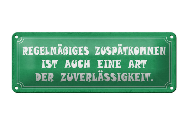 Blechschild Spruch 27x10cm Zuspätkommen Art Zuverlässigkeit Dekoration
