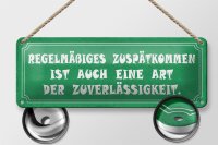 Blechschild Spruch 27x10cm Zuspätkommen Art Zuverlässigkeit Dekoration