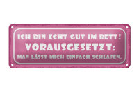 Blechschild Spruch 27x10cm ich bin echt gut im Bett...