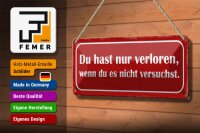 Blechschild Spruch 27x10cm nur verloren wenn nicht versucht Dekoration