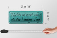 Blechschild Spruch 27x10cm nichts wertvoller als heute Tag Dekoration