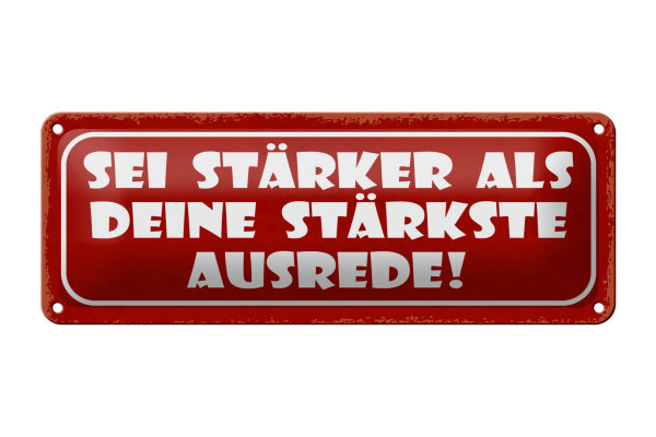 Blechschild Spruch 27x10cm sei stärker als stärkste Ausrede Dekoration