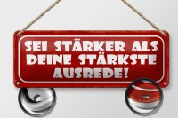 Blechschild Spruch 27x10cm sei stärker als stärkste Ausrede Dekoration