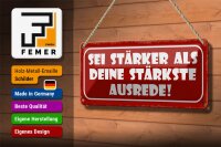 Blechschild Spruch 27x10cm sei stärker als stärkste Ausrede Dekoration