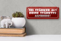 Blechschild Spruch 27x10cm sei stärker als stärkste Ausrede Dekoration