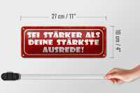Blechschild Spruch 27x10cm sei stärker als stärkste Ausrede Dekoration