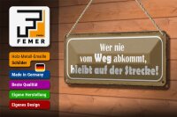 Blechschild Spruch 27x10cm wer nie vom Weg abkommt bleibt Dekoration