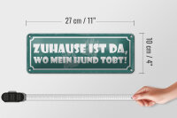 Blechschild Spruch 27x10cm Zuhause ist da wo mein Hund tobt Dekoration