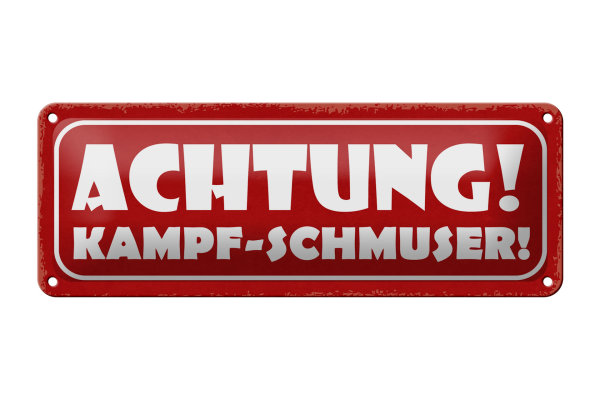 Blechschild Spruch 27x10cm Achtung Kampf-Schmuser Dekoration