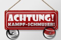 Blechschild Spruch 27x10cm Achtung Kampf-Schmuser Dekoration