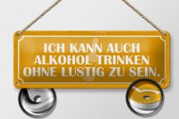 Blechschild Spruch 27x10cm kann trinken ohne lustig Dekoration