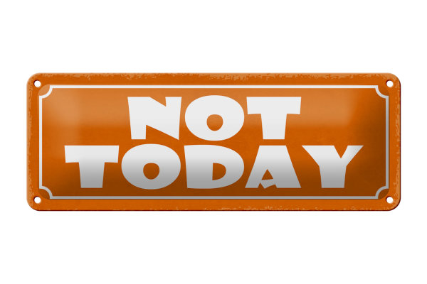 Blechschild Hinweis 27x10cm Not Today nicht heute Dekoration