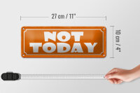 Blechschild Hinweis 27x10cm Not Today nicht heute Dekoration