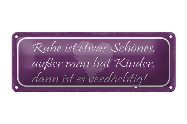 Blechschild Spruch 27x10cm Ruhe ist schön außer man Kinder Dekoration