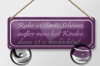 Blechschild Spruch 27x10cm Ruhe ist schön außer man Kinder Dekoration