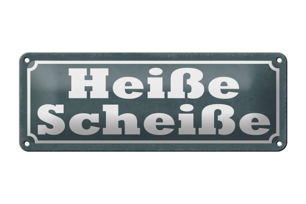 Blechschild Spruch 27x10cm heiße Scheiße Dekoration