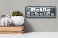 Blechschild Spruch 27x10cm heiße Scheiße Dekoration