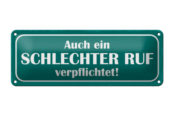 Blechschild Spruch 27x10cm auch schlechter Ruf verpflichtet Dekoration