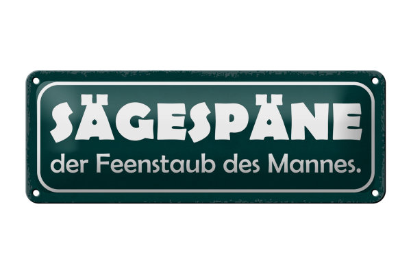 Blechschild Spruch 27x10cm Sägespäne Feenstaub des Mannes Dekoration