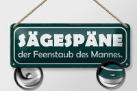 Blechschild Spruch 27x10cm Sägespäne Feenstaub des Mannes Dekoration