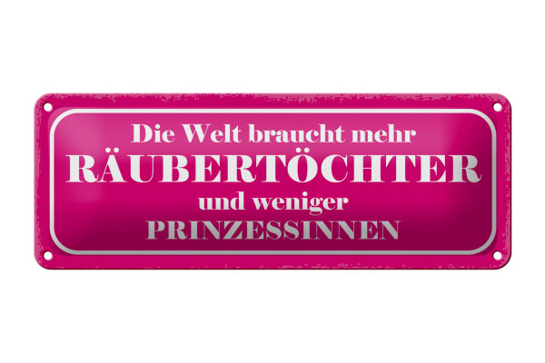 Blechschild Spruch 27x10cm Räubertöchter statt Prinzessin Dekoration