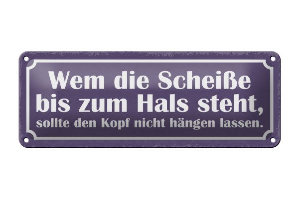 Blechschild Spruch 27x10cm Wem Scheiße bis zum Hals steht Dekoration