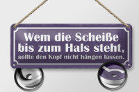 Blechschild Spruch 27x10cm Wem Scheiße bis zum Hals steht Dekoration
