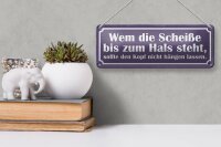 Blechschild Spruch 27x10cm Wem Scheiße bis zum Hals steht Dekoration