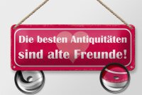 Blechschild Spruch 27x10cm alte Freunde beste Antiquitäten Dekoration