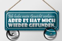 Blechschild Spruch 27x10cm Gewicht hat mich wieder gefunden Dekoration
