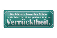 Blechschild Spruch 27x10cm Höchste Form Glück Verrücktheit Dekoration
