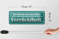 Blechschild Spruch 27x10cm Höchste Form Glück Verrücktheit Dekoration