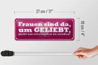 Blechschild Spruch 27x10cm Frauen sind da um geliebt werden Dekoration
