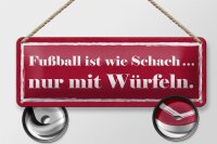 Blechschild Spruch 27x10cm Fußball wie Schach mit Würfeln Dekoration