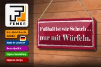 Blechschild Spruch 27x10cm Fußball wie Schach mit Würfeln Dekoration