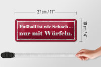 Blechschild Spruch 27x10cm Fußball wie Schach mit Würfeln Dekoration