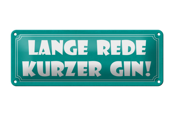 Blechschild Spruch 27x10cm lange Rede kurzer GIN Dekoration