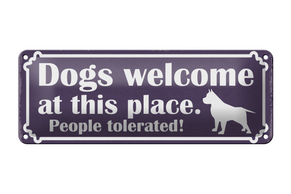 Blechschild Spruch 27x10cm Dogs welcome People tolerated Dekoration