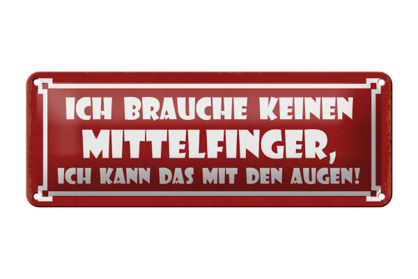 Blechschild Spruch 27x10cm brauche keinen Mittelfinger Auge Dekoration
