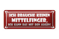 Blechschild Spruch 27x10cm brauche keinen Mittelfinger Auge Dekoration