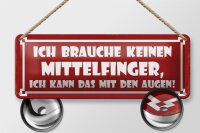 Blechschild Spruch 27x10cm brauche keinen Mittelfinger Auge Dekoration