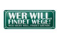 Blechschild Spruch 27x10cm wer will findet Wege wer nicht...