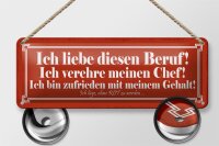 Blechschild Spruch 27x10cm liebe diesen Beruf verehre Chef Dekoration
