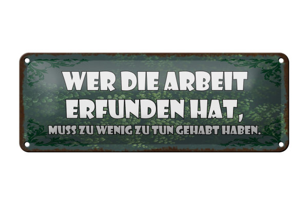 Blechschild Spruch 27x10cm wer die Arbeit erfunden hat muss Dekoration