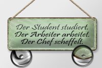 Blechschild Spruch 27x10cm Student Arbeiter Chef Dekoration