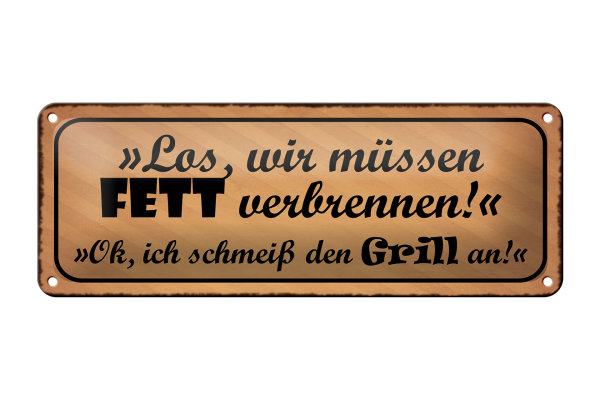 Blechschild Spruch 27x10cm Grill wir müssen Fett verbrennen Dekoration