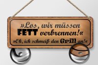 Blechschild Spruch 27x10cm Grill wir müssen Fett...