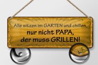 Blechschild Spruch 27x10cm alle chillen Papa muss grillen...
