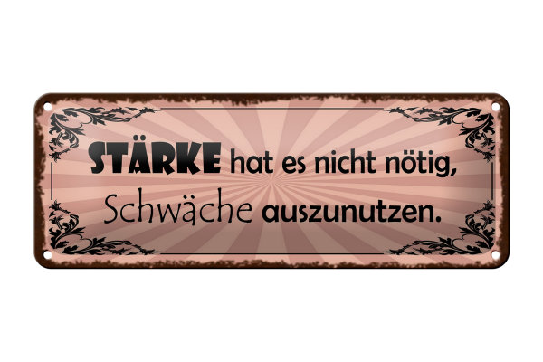 Blechschild Spruch 27x10cm Stärke hat nicht nötig Schwäche Dekoration